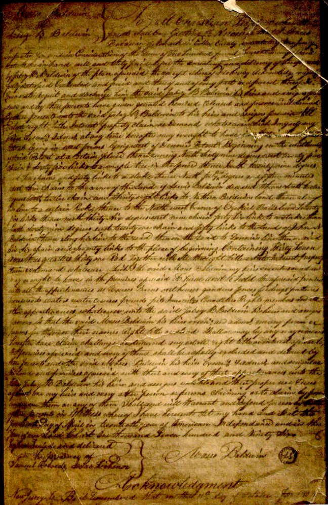 1800 Deed
Aaron Baldwin
to
Jabez B. Baldwin
Lying in West Farms lying west of Dennis Patent
__________
Coordinates
_________
37 acres
__________
Fourteenth day of April in the twentieth year of American Independence
and in
the year of our lord Christ one thousand seven hundred and ninety six.

signed
Aaron Baldwin
