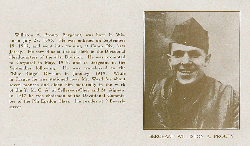 Prouty, Sergeant Williston A.
From "World War Veterans of the Phi Epsilon Club" 
1919  
