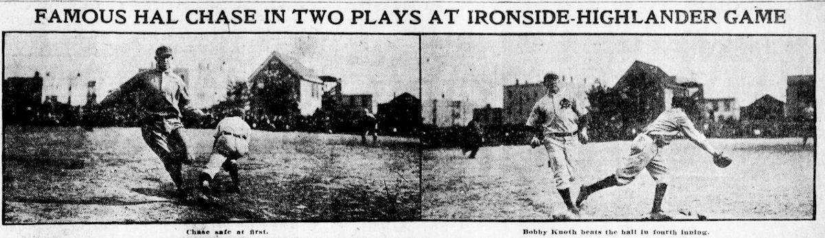 Famous Hal Chase in Two Plays at Ironside-Highlander Game
Newark Star 1909
